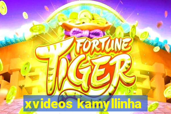 xvideos kamyllinha